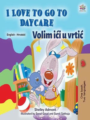 cover image of I Love to Go to Daycare / Volim ići u vrtić